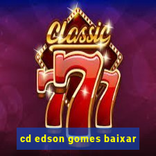 cd edson gomes baixar